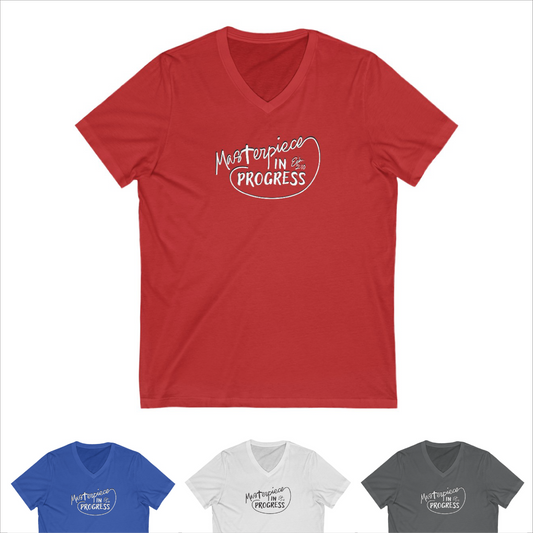 "Masterpiece In Progress" Unisex V-Neck Jersey Tee