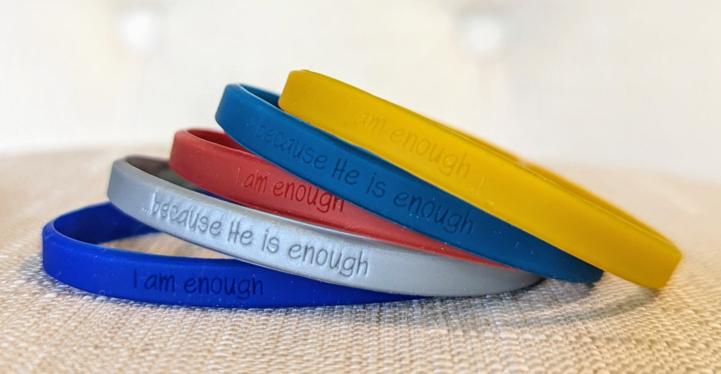 "I am enough ...because He is enough" Wristbands