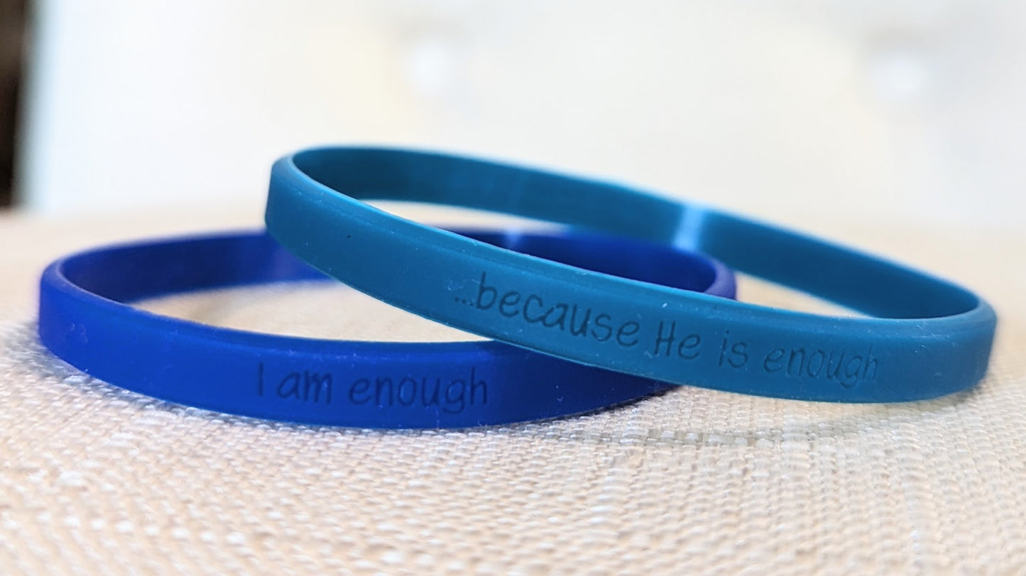 "I am enough ...because He is enough" Wristbands